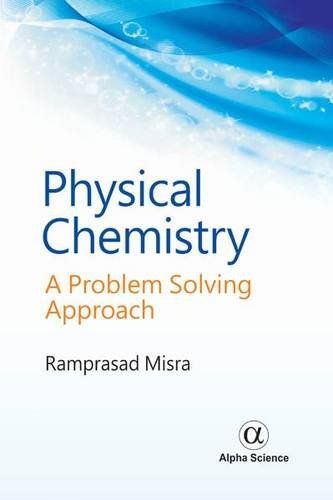 Physical Chemistry: A Problem Solving Approach