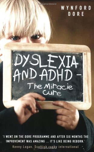 Dyslexia and ADHD The Miracle Cure