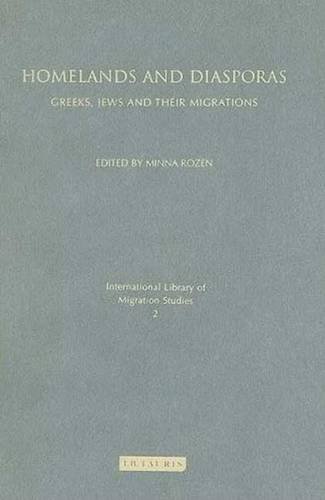 Homelands and Diasporas: Greeks, Jews and Their Migrations (International Library of Migration Studies)