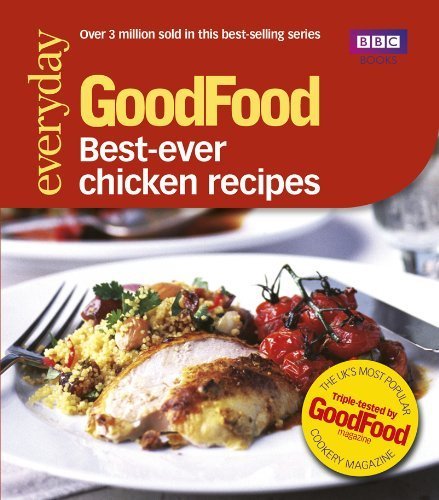 Good Food: Best Ever Chicken Recipes: Triple-tested Recipes: 101best Ever Chicken Recipes