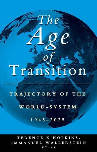 The Age of Transition: Trajectory of the World-System, 1945-2025