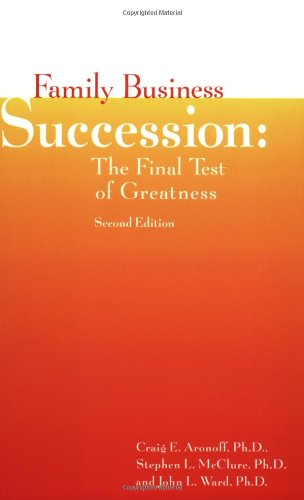 Family Business Succession: The Final Test of Greatness, Second Edition