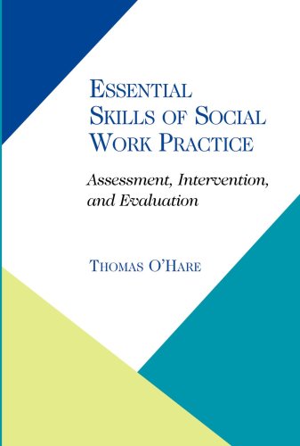 Essential Skills of Social Work Practice: Assessment, Intervention, Evaluation