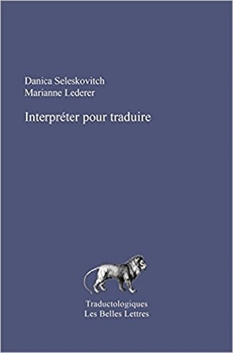 Interpreter Pour Traduire: Nouvelle Edition Revue Et Corrigee (Traductologiques)