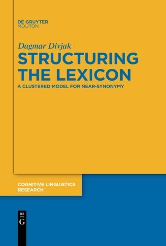 Structuring the Lexicon: A Clustered Model for Near-Synonymy (Cognitive Linguistics Research [CLR])