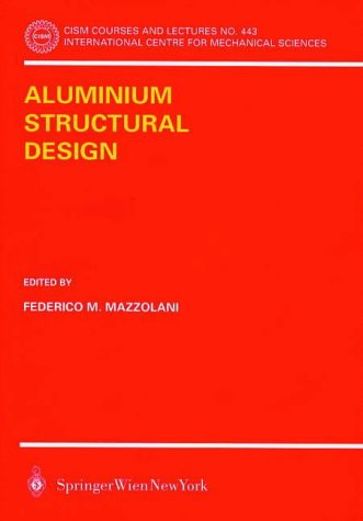 Aluminium Structural Design (CISM International Centre for Mechanical Sciences)