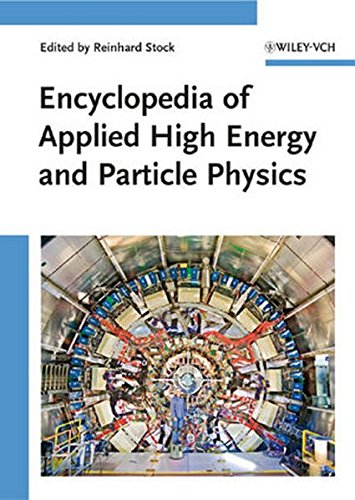 Encyclopedia of Applied High Energy and Particle Physics (Encyclopedia of Applied Physics)