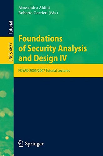 Foundations of Security Analysis and Design IV: FOSAD 2006/2007 Turtorial Lectures: FOSAD 2006/2007 Tutorial Lectures: No. 4 (Lecture Notes in Computer Science)