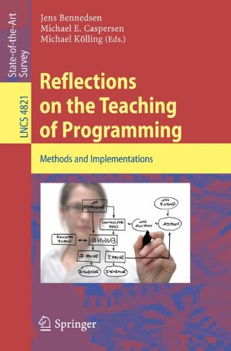 Reflections on the Teaching of Programming: Methods and Implementations (Lecture Notes in Computer Science / Programming and Software Engineering)