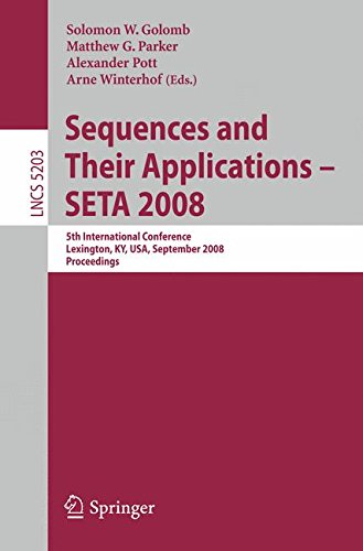 Sequences and Their Applications - SETA 2008: 5th International Conference Lexington, KY, USA, September 14-18, 2008, Proceedings: 5203 (Lecture Notes in Computer Science)