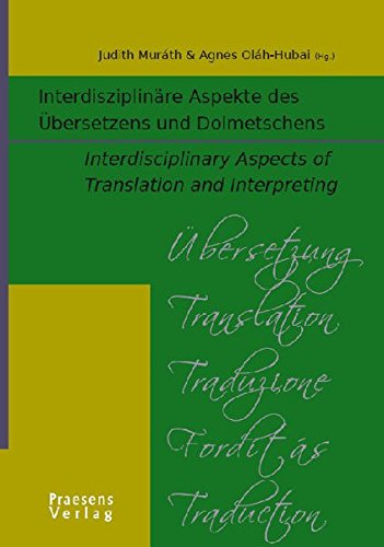 Interdisziplinäre Aspekte des Übersetzens und Dolmetschens. Interdisciplinary Aspects of Translation and Interpreting