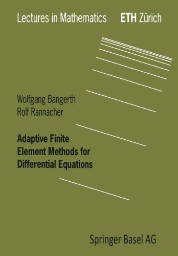 Adaptive Finite Element Methods for Differential Equations (Lectures in Mathematics. ETH Zürich)