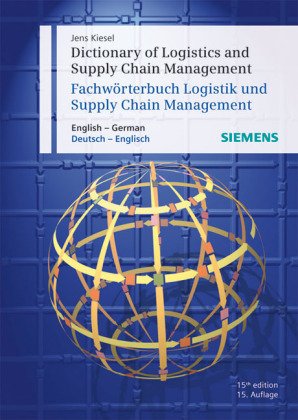 Dictionary of Logistics and Supply Chain Management/Fachworterbuch Logistik Und Supply Chain Management: English-German/Deutsch-Englisch