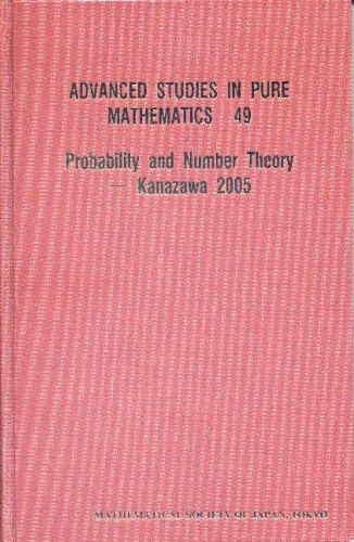 Probability And Number Theory--Kanazawa 2005: 49 (Advanced Studies in Pure Mathematics)