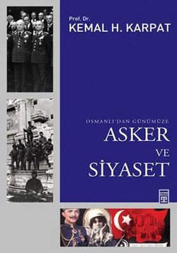 Osmanlı’dan Günümüze Asker ve Siyaset