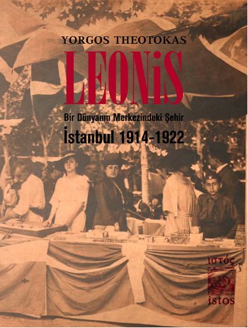 Leonis: Bir Dünyanın Merkezindeki Şehir İstanbul 1914-1922