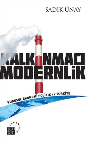 KALKINMACI MODERNLİK Küresel Ekonomi Politik ve Türkiye