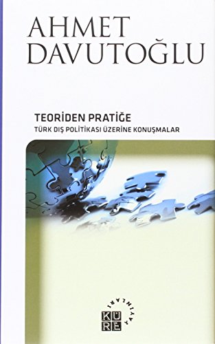 TEORİDEN PRATİĞE Türk Dış Politikası Üzerine Konuşmalar - CİLTLİ