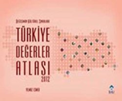 Değişimin Kültürel Sınırları Türkiye Değerler Atlası 2012