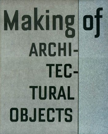 Making of Architectural Objects