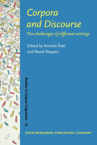 Corpora and Discourse: The challenges of different settings (Studies in Corpus Linguistics)