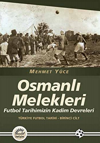 Osmanlı Melekleri, Futbol Tarihimizin Kadim Devreleri