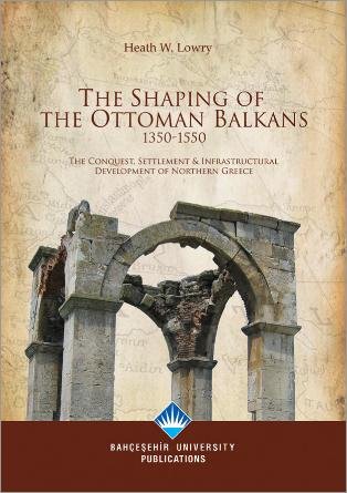 The Shaping Of The Ottoman Balkans 1350-1550