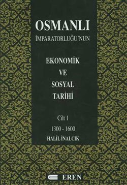 Osmanlı İmparatorluğu’nun Ekonomik ve Sosyal Tarihi Cilt: 1