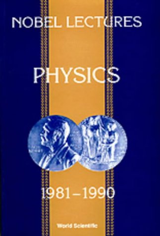 Nobel Lectures in Physics 1981-90