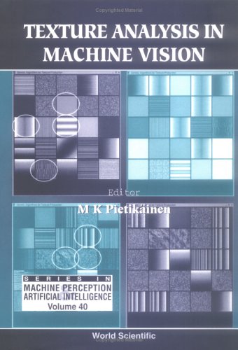 Texture Analysis in Machine Vision (Series in Machine Perception and Artificial Intelligence)