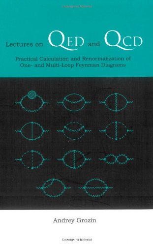 LECTURES ON QED AND QCD: PRACTICAL CALCULATION AND RENORMALIZATION OF ONE- AND MULTI-LOOP FEYNMAN DIAGRAMS