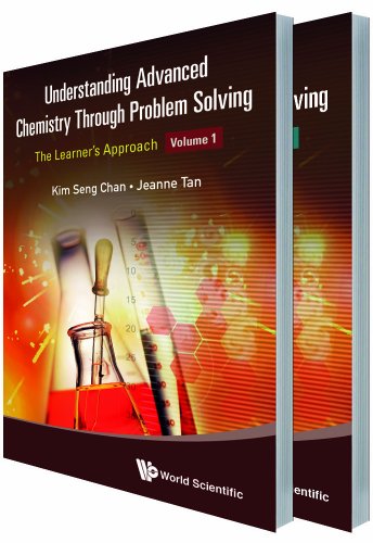 Understanding Advanced Chemistry Through Problem Solving: The Learner s Approach (In 2 Volumes)