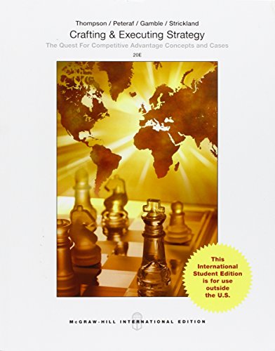 Crafting & Executing Strategy: The Quest for Competitive Advantage:  Concepts and Cases