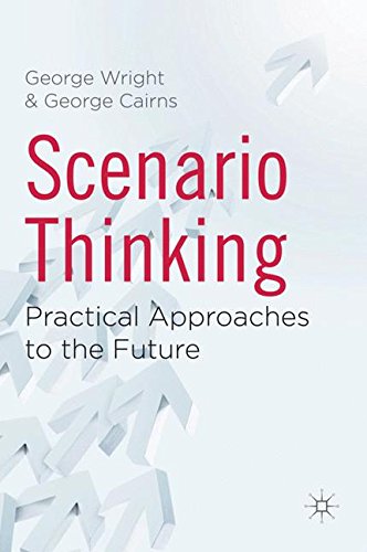 Scenario Thinking: Practical Approaches to the Future
