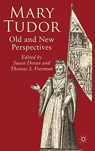Mary Tudor: Old and New Perspectives
