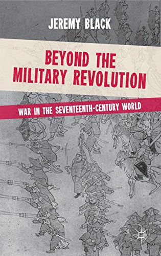 Beyond the Military Revolution: War in the Seventeenth Century World