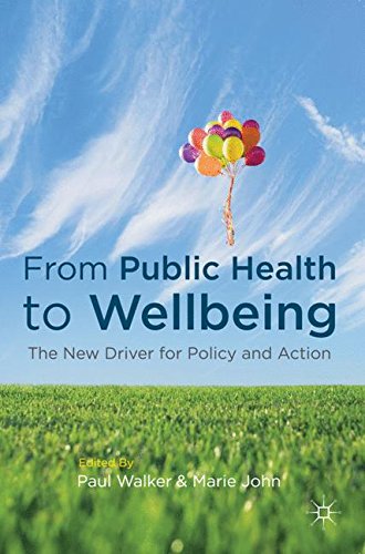 From Public Health to Wellbeing: The New Driver for Policy and Action