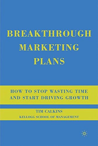 Breakthrough Marketing Plans: How to Stop Wasting Time and Start Driving Growth