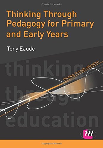 Thinking Through Pedagogy for Primary and Early Years
