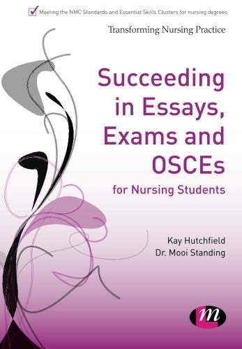 Succeeding in Essays, Exams and OSCEs for Nursing Students