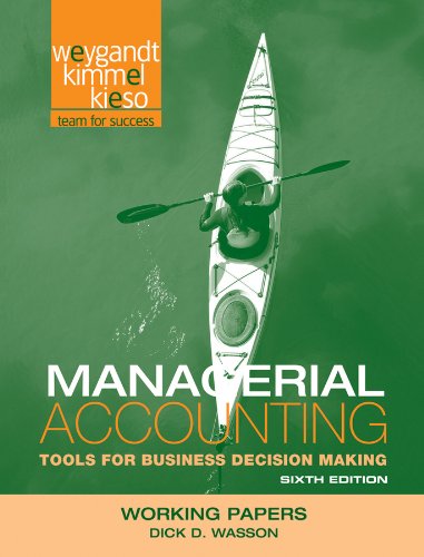 Working Papers to Accompany Managerial Accounting, 6th edition