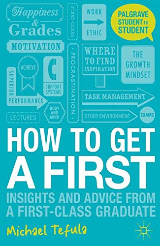 How to Get a First: Insights and Advice from a First-class Graduate