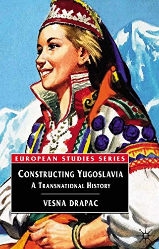 Constructing Yugoslavia: A Transnational History