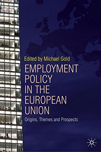Employment Policy in the European Union: Origins, Themes and Prospects