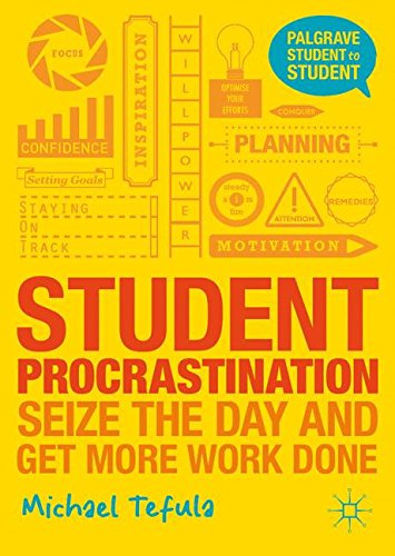 Student Procrastination: Seize the Day and Get More Work Done