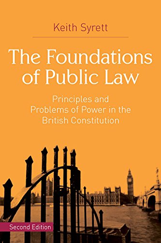 The Foundations of Public Law: Principles and Problems of Power in the British Constitution