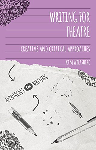 Writing for Theatre: Creative and Critical Approaches