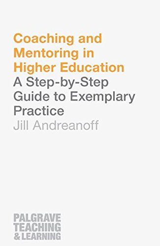 Coaching and Mentoring in Higher Education: A Step-by-Step Guide to Exemplary Practice