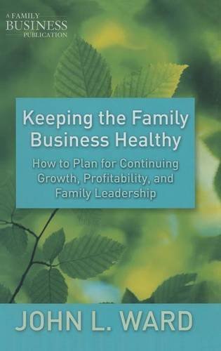 Keeping the Family Business Healthy: How to Plan for Continuing Growth, Profitability, and Family Leadership