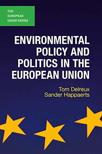 Environmental Policy and Politics in the European Union